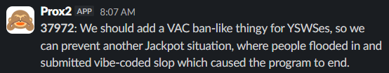 Prox2 anonymous message saying "We should add a VAC ban-like thingy for YSWSes"